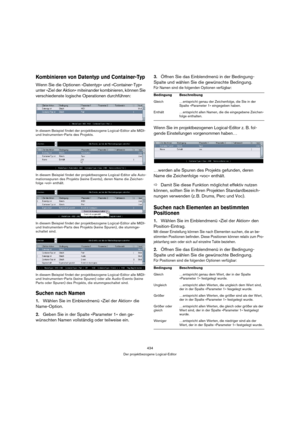 Page 434434
Der projektbezogene Logical-Editor
Kombinieren von Datentyp und Container-Typ
Wenn Sie die Optionen »Datentyp« und »Container-Typ« 
unter »Ziel der Aktion« miteinander kombinieren, können Sie 
verschiedenste logische Operationen durchführen:
In diesem Beispiel findet der projektbezogene Logical-Editor alle MIDI- 
und Instrumenten-Parts des Projekts.
In diesem Beispiel findet der projektbezogene Logical-Editor alle Auto-
mationsspuren des Projekts (keine Events), deren Name die Zeichen-
folge »vol«...