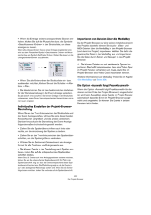 Page 462462
Der Projekt-Browser
Wenn die Einträge weitere untergeordnete Ebenen ent-
halten, klicken Sie auf die Pluszeichen bzw. die Symbole 
»Geschlossener Ordner« in der Strukturliste, um diese 
anzeigen zu lassen.
Wenn alle untergeordneten Ebenen eines Eintrags eingeblendet sind, 
wird aus dem Pluszeichen/Symbol »Geschlossener Ordner« ein Minus-
zeichen bzw. ein Symbol »Geöffneter Ordner«. Klicken Sie darauf, um die 
untergeordneten Ebenen auszublenden.
Wenn Sie alle Unterordner der Strukturliste ein- bzw....