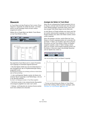 Page 469469
Das Track-Sheet
Übersicht
Im Track-Sheet wird das Projekt als Text in einem »Fluss-
diagramm« dargestellt. Es enthält alle Audio- und Video-
spuren mit dem jeweiligen Inhalt und kann einfach 
ausgedruckt werden.
Wählen Sie im Projekt-Menü den Befehl »Track-Sheet«, 
um das Track-Sheet zu öffnen.
Das eigentliche Track-Sheet wird im unteren Fensterbe-
reich angezeigt. Es beinhaltet folgende Elemente:
Die linke Spalte enthält eine Liste der Zeitpositionen in 
dem Anzeigeformat, das im...