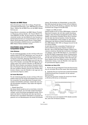 Page 491491
Synchronisation
Nuendo als MMC-Slave
Diese Einstellungen finden Sie im Dialog »Projekt-Syn-
chronisationseinstellungen« unter »MIDI Machine Control 
Slave«. Wählen Sie die MIDI-Ports und die MMC-Geräte-
kennung aus.
Einige Mischer unterstützen das MMC-Master-Protokoll 
zur Steuerung externer Geräte, z. B. Tascam DM-24, Ya-
maha DM2000 und SSL. So kann Nuendo als »Rekorder« 
verwendet werden, bei dem Befehle für das Versetzen in 
Aufnahmebereitschaft und Transportfunktionen über das 
Master-Gerät...