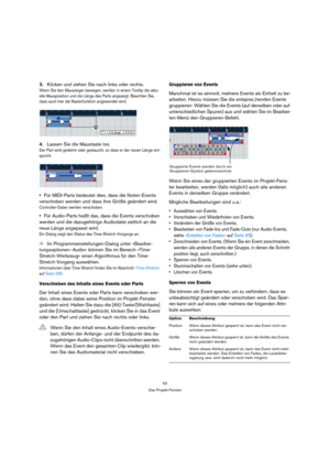 Page 5252
Das Projekt-Fenster
3.Klicken und ziehen Sie nach links oder rechts.
Wenn Sie den Mauszeiger bewegen, werden in einem Tooltip die aktu-
elle Mausposition und die Länge des Parts angezeigt. Beachten Sie, 
dass auch hier die Rasterfunktion angewendet wird.
4.Lassen Sie die Maustaste los.
Der Part wird gedehnt oder gestaucht, so dass er der neuen Länge ent-
spricht.
Für MIDI-Parts bedeutet dies, dass die Noten-Events 
verschoben werden und dass ihre Größe geändert wird.
Controller-Daten werden...