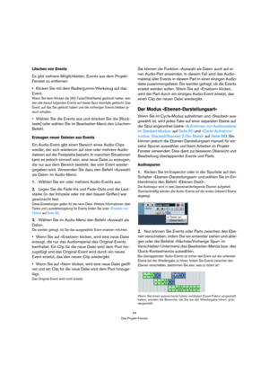 Page 5454
Das Projekt-Fenster
Löschen von Events
Es gibt mehrere Möglichkeiten, Events aus dem Projekt-
Fenster zu entfernen:
Klicken Sie mit dem Radiergummi-Werkzeug auf das 
Event.
Wenn Sie beim Klicken die [Alt]-Taste/[Wahltaste] gedrückt halten, wer-
den alle darauf folgenden Events auf dieser Spur ebenfalls gelöscht. Das 
Event, auf das Sie geklickt haben und die vorherigen Events bleiben je-
doch erhalten.
Wählen Sie die Events aus und drücken Sie die [Rück-
taste] oder wählen Sie im Bearbeiten-Menü den...