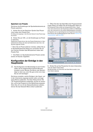 Page 547547
Individuelle Einstellungen
Speichern von Presets
Sie können die Einstellungen der Spurbedienelemente als 
Presets speichern:
1.Klicken Sie auf das Speichern-Symbol (das Pluszei-
chen) neben dem Presets-Feld.
Ein Dialog wird angezeigt, in dem Sie einen Namen für das Preset einge-
ben können.
2.Klicken Sie auf »OK«, um die Einstellungen als Preset 
zu speichern.
Gespeicherte Presets können über das Presets-Einblendmenü im Spur-
bedienelemente-Dialog oder über das Einblendmenü oben links in der...