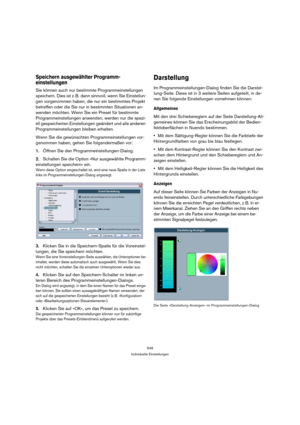 Page 549549
Individuelle Einstellungen
Speichern ausgewählter Programm-
einstellungen
Sie können auch nur bestimmte Programmeinstellungen 
speichern. Dies ist z. B. dann sinnvoll, wenn Sie Einstellun-
gen vorgenommen haben, die nur ein bestimmtes Projekt 
betreffen oder die Sie nur in bestimmten Situationen an-
wenden möchten. Wenn Sie ein Preset für bestimmte 
Programmeinstellungen anwenden, werden nur die spezi-
ell gespeicherten Einstellungen geändert und alle anderen 
Programmeinstellungen bleiben erhalten....