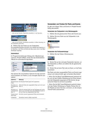 Page 551551
Individuelle Einstellungen …oder auf den Schalter »Spurfarbe auswählen« in der Spurliste…
…oder auf den Schalter »Kanalfarbe auswählen« im Mixer-Kanalzug, um 
die Farbpalette aufzurufen.
3.Wählen Sie eine Farbe aus der Farbpalette. 
Die ausgewählte Spurfarbe wird jetzet in der Titelleiste des Inspectors, in 
der Spurliste, in den Parts und Events der Spur sowie unten in den Mixer-
Kanalzügen angezeigt.
Automatisch
Im Programmeinstellungen-Dialog unter »Bearbeitungs-
optionen–Projekt & Mixer« finden...