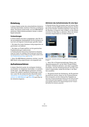 Page 6969
Aufnehmen
Einleitung
In diesem Kapitel werden die unterschiedlichen Aufnahme-
methoden beschrieben, die Ihnen in Nuendo zur Verfügung 
stehen. Sie können sowohl Audio- als auch MIDI-Material 
aufnehmen. Beide Aufnahmeverfahren werden in diesem 
Kapitel behandelt. 
Vorbereitungen
In diesem Kapitel wird davon ausgegangen, dass Sie mit 
den grundlegenden Arbeitsabläufen bei der Aufnahme ver-
traut sind und folgende Vorbereitungen getroffen haben:
Sie haben Ihre Audio-Hardware richtig eingerichtet, an-...