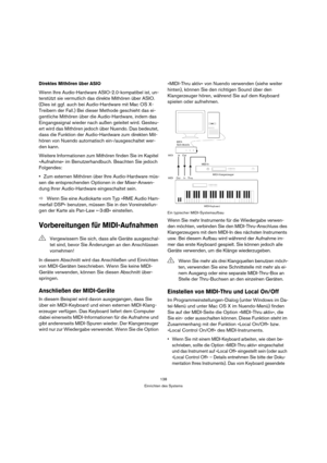 Page 138138
Einrichten des Systems
Direktes Mithören über ASIO
Wenn Ihre Audio-Hardware ASIO-2.0-kompatibel ist, un-
terstützt sie vermutlich das direkte Mithören über ASIO. 
(Dies ist ggf. auch bei Audio-Hardware mit Mac OS X-
Treibern der Fall.) Bei dieser Methode geschieht das ei-
gentliche Mithören über die Audio-Hardware, indem das 
Eingangssignal wieder nach außen geleitet wird. Gesteu-
ert wird das Mithören jedoch über Nuendo. Das bedeutet, 
dass die Funktion der Audio-Hardware zum direkten Mit-
hören von...