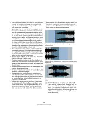 Page 226226
Bildbezogene Audiobearbeitung
 »Zeit ausschneiden« entfernt alle Events und Zwischenräume 
innerhalb des Auswahlbereichs, legt sie in der Zwischena-
blage ab und verschiebt alle darauf folgenden Events nach 
links, um die Lücke zu schließen.
 »Zeit einfügen« fügt den Inhalt der Zwischenablage an der Ein-
fügeposition ein. Alle Events werden nach rechts verschoben, 
damit das Material aus der Zwischenablage eingefügt werden 
kann. Alle Spuren aus der Zwischenablage werden ausgehend 
von der linken...