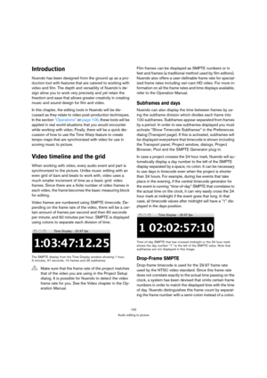 Page 100100
Audio editing to picture
Introduction
Nuendo has been designed from the ground up as a pro-
duction tool with features that are catered to working with 
video and film. The depth and versatility of Nuendo’s de-
sign allow you to work very precisely and yet retain the 
freedom and ease that allows greater creativity in creating 
music and sound design for film and video.
In this chapter, the editing tools in Nuendo will be dis-
cussed as they relate to video post-production techniques. 
In the section...