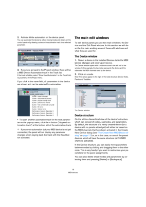 Page 1616
MIDI devices
2.Activate Write automation on the device panel.
You can automate the device by either moving knobs and sliders on the 
control panel or by drawing curves on the automation track for a selected 
parameter. 
3.If you now go back to the Project window, there will be 
a MIDI Device Automation track in the Track list.
If the track is hidden, select “Show Used Automation” on the Track Fold-
ing submenu of the Project menu.
If you click in the name field, all parameters in the device 
are shown...