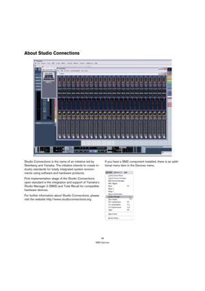 Page 4646
MIDI devices
About Studio Connections
Studio Connections is the name of an initiative led by 
Steinberg and Yamaha. The initiative intends to create in-
dustry standards for totally integrated system environ-
ments using software and hardware products.
First implementation stage of the Studio Connections 
open standard is the integration and support of Yamaha’s 
Studio Manager 2 (SM2) and Total Recall for compatible 
hardware devices. 
For further information about Studio Connections, please 
visit...