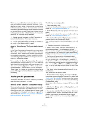Page 136136
The mixer
When moving combined pan controls so that the left or 
right pan control reaches its maximum pan value, it natu-
rally cannot go any further. If you continue to move further 
in the same direction, only the other pan control will move, 
thus altering the set relative pan range until both channels 
are panned fully to one side. If you move the pan controls 
in the opposite direction without releasing the mouse, the 
previously set pan range will be restored.
ÖThe pan settings made with the...