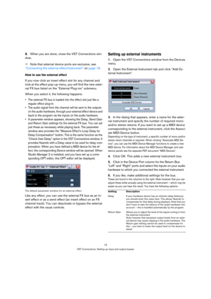 Page 1919
VST Connections: Setting up input and output busses
8.When you are done, close the VST Connections win-
dow.
ÖNote that external device ports are exclusive, see 
“Connecting the external effect/instrument” on page 18.
How to use the external effect
If you now click an insert effect slot for any channel and 
look at the effect pop-up menu, you will find the new exter-
nal FX bus listed on the “External Plug-ins” submenu.
When you select it, the following happens:
 The external FX bus is loaded into the...