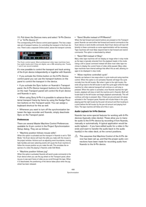 Page 458458
Synchronization
11.Pull down the Devices menu and select “9-Pin Device 
1” or “9-Pin Device 2”.
The corresponding 9-Pin Device control panel appears. This has a sepa-
rate set of transport buttons, for controlling the transport in the 9-pin de-
vice. There’s also a separate Online button, above the transport controls.
The 9-pin control panel. Most professional video tape machines have 
four audio tracks and if they are digital, use a 48k sampling rate. Tracks 
1 and 2 are record enabled.
It’s now...