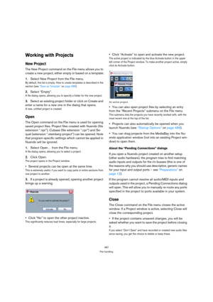 Page 487487
File handling
Working with Projects
New Project
The New Project command on the File menu allows you to 
create a new project, either empty or based on a template:
1.Select New Project from the File menu.
By default, this list is empty. How to create templates is described in the 
section (see “Save as Template” on page 488).
2.Select “Empty”.
A file dialog opens, allowing you to specify a folder for the new project.
3.Select an existing project folder or click on Create and 
enter a name for a new...