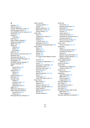 Page 529529
Index
A
AAF files 495
ACID® loops 275
Activate Next/Previous Part 365
Activate project button 487
Active ASIO Ports for Data only 464
Active Part 365
Add Bus 13
Child Bus 13
Add Track 38
Adjust Fades to Range 88
Advanced Quantize 356
AES31 files 496
Aftertouch
Deleting 381
Editing 379
Recording 81
AIFF files 439
Allow machine controlled cycle 458
Alt/Option key 9
Alternative Key Sets 523
Always Send Start Message 449
Angle Mode 209
Any (MIDI channel settings) 79
Apogee UV22 HR 174
APP
Introduction to...