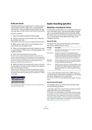 Page 6767
Recording
Audio pre-record
This feature allows you to capture up to 1 minute of any in-
coming audio you play in Stop mode or during playback, 
“after the fact”. This is possible because Nuendo can cap-
ture audio input in buffer memory, even when not recording. 
Proceed as follows:
1.Open the Preferences (Record-Audio page).
2.Specify a time (up to 60 seconds) in the “Audio Pre-
Record Seconds” field.
This activates the buffering of audio input, making Pre-Record possible.
3.Make sure an audio track...