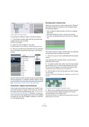 Page 7575
Recording “Take” regions in the Pool window.
To play back the different “takes”, proceed as follows:
1.In the Project window, right-click the event that was 
created during cycle recording.
The Quick menu appears.
2.Select the “Set To Region” menu item.
A submenu appears with the takes you recorded during cycle record.
3.Now you can select any of the takes from the submenu 
and it will replace the previous take event in the Project 
window.
Use this method to listen through the various takes. Select...