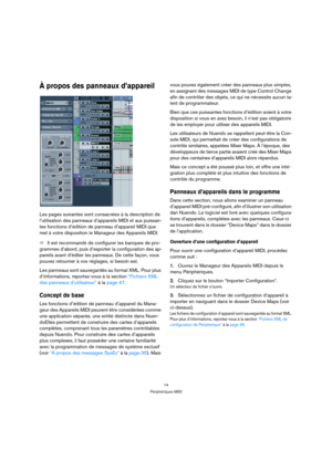 Page 1414
Périphériques MIDI
À propos des panneaux d’appareil
Les pages suivantes sont consacrées à la description de 
l’utilisation des panneaux d’appareils MIDI et aux puissan-
tes fonctions d’édition de panneau d’appareil MIDI que 
met à votre disposition le Manageur des Appareils MIDI.
ÖIl est recommandé de configurer les banques de pro-
grammes d’abord, puis d’exporter la configuration des ap-
pareils avant d’éditer les panneaux. De cette façon, vous 
pouvez retourner à vos réglages, si besoin est.
Les...
