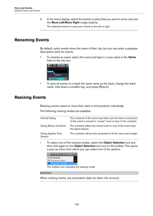 Page 116Parts and Events
Editing Parts and Events
116
2. In the event display, select the events or parts that you want to move, and use 
the Move Left/Move Right nudge buttons.
The selected events or parts are moved to the left or right.
Renaming Events
By default, audio events show the name of their clip, but you can enter a separate 
descriptive name for events.
• To rename an event, select the event and type in a new name in the Name 
field on the info line.
• To give all events on a track the same name as...
