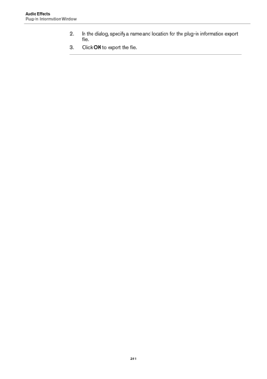Page 261Audio Effects
Plug-In Information Window
261
2. In the dialog, specify a name and location for the plug-in information export 
file.
3. Click OK to export the file. 