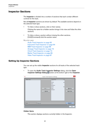 Page 31Project Window
Inspector31
Inspector Sections
The Inspector  is divided into a number of sections that each contain different 
controls for the track.
Not all  Inspec
 tor sections are shown by default. The available sections depend on 
the selected track type.
• To hide or show sections, click on their names.
Clicking the name for a hidden section brings it into view and hides the other 
se
ctions.
• To hide or show a section withou
 t closing the other sections, 
[Ctrl]/[Command]-click the section...