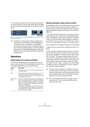 Page 301301
Remote controlling Cubase
In the Project window (Track list) and the mixer (bottom 
of channel strips) you will now see white stripes indicating 
which channels are currently linked to the remote control 
device.
Audio 01 can be remote controlled, while Audio 02 is not linked to the 
remote control device. 
Operations
Global options for remote controllers
In the Device Setup dialog, on the page for your remote 
device, some (or all) of the following global functions may 
be available (depending on...