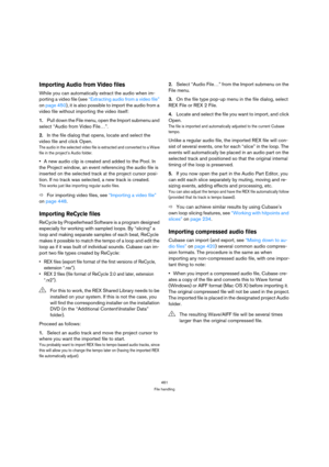 Page 461461
File handling
Importing Audio from Video files
While you can automatically extract the audio when im-
porting a video file (see “Extracting audio from a video file” 
on page 450), it is also possible to import the audio from a 
video file without importing the video itself:
1.Pull down the File menu, open the Import submenu and 
select “Audio from Video File…”.
2.In the file dialog that opens, locate and select the 
video file and click Open.
The audio in the selected video file is extracted and...