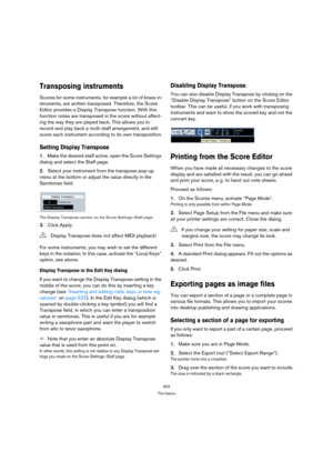 Page 503503
The basics
Transposing instruments
Scores for some instruments, for example a lot of brass in-
struments, are written transposed. Therefore, the Score 
Editor provides a Display Transpose function. With this 
function notes are transposed in the score without affect-
ing the way they are played back. This allows you to 
record and play back a multi-staff arrangement, and still 
score each instrument according to its own transposition.
Setting Display Transpose
1.Make the desired staff active, open...