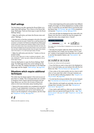 Page 507507
Transcribing MIDI recordings
Staff settings
The first thing to do after opening the Score Editor is to 
make initial staff settings. This is done on the Score Set-
tings–Staff page. There are three ways to open the Score 
Settings dialog:
Make the staff active, pull down the Scores menu and 
select “Settings…”.
Double-click on the blue rectangle to the left of the staff.
Please note that when the option “Double-click on staff flips between full 
score/part” is activated in the Preferences dialog...