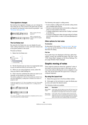 Page 550550
Additional note and rest formatting
Time signature changes
By inserting time signature changes, you can change the 
way notes are cut. This is done in the same way as when 
you specify how beamed notes should be grouped – see 
“Grouping” on page 545.
The Cut Notes tool
By using the Cut Notes tool, you can disable the auto-
matic cutting mechanism in a bar, and insert manual cuts 
at any given position in the score.
Proceed as follows:
1.Select the Cut Notes tool.
2.Set the Quantize pop-up menu to an...