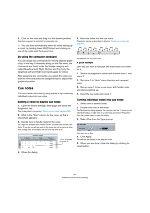 Page 551551
Additional note and rest formatting
3.Click on the note and drag it to the desired position.
Note that movement is restricted to horizontally only.
ÖYou can also automatically select all notes making up 
a chord, by holding down [Alt]/[Option] and clicking on 
one of the notes with the Layout tool.
By using the computer keyboard
You can assign key commands for moving objects graph-
ically. In the Key Commands dialog on the File menu, the 
commands are found under the Nudge category and 
called...