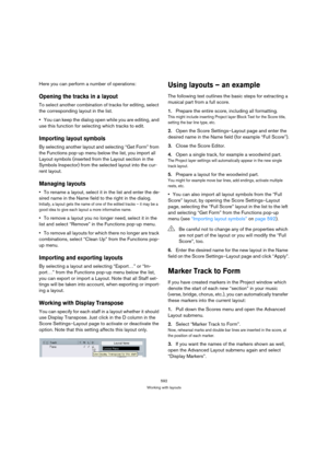Page 592592
Working with layouts
Here you can perform a number of operations:
Opening the tracks in a layout
To select another combination of tracks for editing, select 
the corresponding layout in the list.
You can keep the dialog open while you are editing, and 
use this function for selecting which tracks to edit.
Importing layout symbols
By selecting another layout and selecting “Get Form” from 
the Functions pop-up menu below the list, you import all 
Layout symbols (inserted from the Layout section in the...