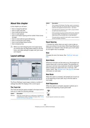 Page 598598
Designing your score: additional techniques
About this chapter
In this chapter you will learn:
 How to change the staff size.
 How to create multi-rests.
 How to add and edit bar lines.
 How to create upbeats.
 How to set measure spacing and the number of bars across 
the page.
 How to control staff and grand staff spacing.
 How to use the Auto Layout dialog.
 How to use the Reset Layout function.
 How to break bar lines.
Layout settings
The Score Settings–Layout page contains a number of 
settings...