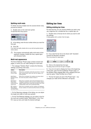 Page 601601
Designing your score: additional techniques
Splitting multi-rests
To divide one long multiple rest into several shorter ones, 
proceed as follows:
1.Double-click on the multi-rest symbol.
The Split Multi-Rest dialog appears:
2.In the dialog, enter the bar number where you want the 
first split.
3.Click OK.
If you need more splits, double-click on any multi-rest symbol and pro-
ceed as above.
Multi-rest appearance
The Score Settings–Project page contains several sub-
pages, on which you can make...