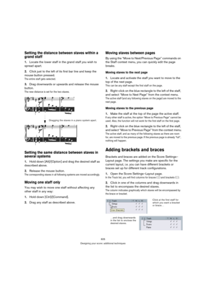 Page 605605
Designing your score: additional techniques
Setting the distance between staves within a 
grand staff
1.Locate the lower staff in the grand staff you wish to 
spread apart.
2.Click just to the left of its first bar line and keep the 
mouse button pressed. 
The entire staff gets selected.
3.Drag downwards or upwards and release the mouse 
button.
The new distance is set for the two staves.
Setting the same distance between staves in 
several systems
1.Hold down [Alt]/[Option] and drag the desired...