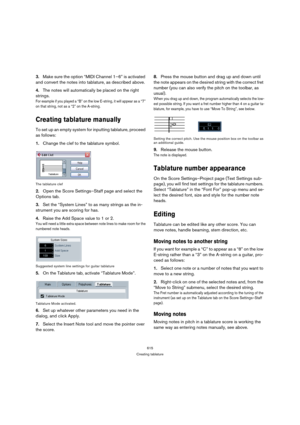 Page 615615
Creating tablature
3.Make sure the option “MIDI Channel 1–6” is activated 
and convert the notes into tablature, as described above.
4.The notes will automatically be placed on the right 
strings. 
For example if you played a “B” on the low E-string, it will appear as a “7” 
on that string, not as a “2” on the A-string.
Creating tablature manually
To set up an empty system for inputting tablature, proceed 
as follows:
1.Change the clef to the tablature symbol.
The tablature clef
2.Open the Score...