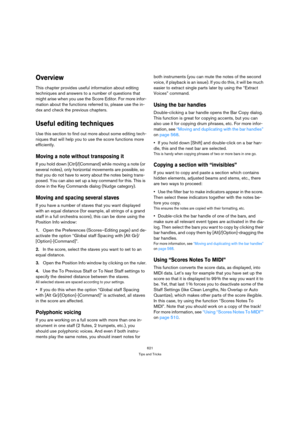 Page 621621
Tips and Tricks
Overview
This chapter provides useful information about editing 
techniques and answers to a number of questions that 
might arise when you use the Score Editor. For more infor-
mation about the functions referred to, please use the in-
dex and check the previous chapters.
Useful editing techniques
Use this section to find out more about some editing tech-
niques that will help you to use the score functions more 
efficiently.
Moving a note without transposing it
If you hold down...