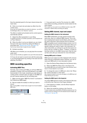 Page 7979
Recording
Now the extended panel for the input channel shows the 
insert slots.
6.Click on an insert slot and select an effect from the 
context menu.
As you see, the included effects are sorted into submenus – you will find 
the SoftClipper effect on the “Distortion” submenu.
The effect is loaded and activated and its control panel is 
automatically opened.
7.Adjust the effect parameters to your liking.
For detailed information on the Effect parameters, see the separate man-
ual “Plug-in Reference”....