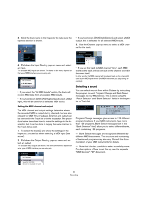 Page 8080
Recording
3.Click the track name in the Inspector to make sure the 
topmost section is shown.
4.Pull down the Input Routing pop-up menu and select 
an input.
The available MIDI inputs are shown. The items on the menu depend on 
the type of MIDI interface you are using, etc. 
If you select the “All MIDI Inputs” option, the track will 
receive MIDI data from all available MIDI inputs.
If you hold down [Shift]-[Alt]/[Option] and select a MIDI 
input, this will be used for all selected MIDI tracks....