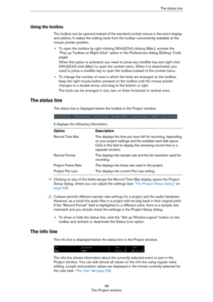 Page 4848
The Project windowThe status line
Using the toolbox
The toolbox can be opened instead of the standard context menus in the event display 
and editors. It makes the editing tools from the toolbar conveniently available at the 
mouse pointer position.
•To open the toolbox by right-clicking (Win)/[Ctrl]-clicking (Mac), activate the 
“Pop-up Toolbox on Right-Click” option in the Preferences dialog (Editing–Tools 
page).
When this option is activated, you need to press any modifier key and right-click...