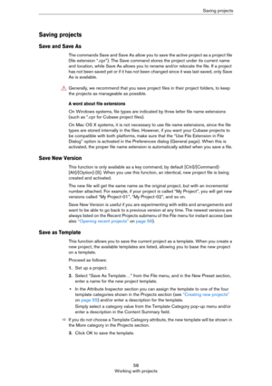 Page 5858
Working with projectsSaving projects
Saving projects
Save and Save As
The commands Save and Save As allow you to save the active project as a project file 
(file extension “.cpr”). The Save command stores the project under its current name 
and location, while Save As allows you to rename and/or relocate the file. If a project 
has not been saved yet or if it has not been changed since it was last saved, only Save 
As is available.
A word about file extensions
On Windows systems, file types are...
