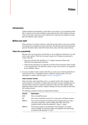 Page 670670
Video
Introduction
Cubase supports the integration of video files in your project. You can play back video 
files in various formats and via different output devices from within Cubase, edit your 
music to the video, extract the audio material from a video file, and replace the audio 
later with different audio material.
Before you start
When working on a project involving a video file, you first need to set up your system 
according to your equipment and your demands. The following sections provide...