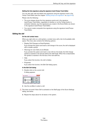 Page 740740
The basicsSetting clef, key, and time signature
Setting the time signature using the signature track/Tempo Track Editor
You can also add, edit and delete time signatures using the signature track or the 
Tempo Track Editor (see the chapter 
“Editing tempo and signature” on page 610).
Please note the following:
•The score always shows the time signature events set in the signature 
track/Tempo Track Editor, regardless of whether or not the Tempo button is 
activated. Likewise, any time signatures you...