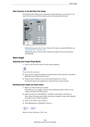 Page 792792
Additional note and rest formattingStem length
Stem direction in the Set Note Info dialog
The Set Note Info dialog can be opened by double-clicking on a note head. In its 
lower left corner you can find a pop-up menu for setting stem direction.
- Setting this pop-up menu to Up or Down is the same as using Flip Stems, see 
“Using Flip Stems” on page 791. 
- Setting this pop-up menu to Auto makes the program set the stem direction 
automatically. 
Stem length
Adjusting stem length (Page Mode)
1.Click...