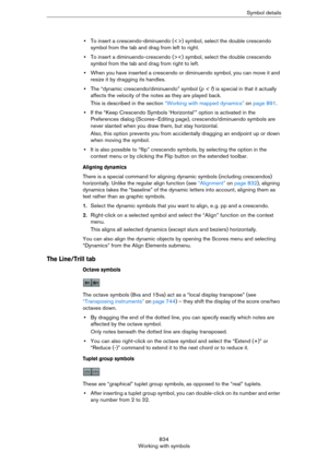 Page 834834
Working with symbolsSymbol details
•To insert a crescendo-diminuendo () symbol, select the double crescendo 
symbol from the tab and drag from left to right.
•To insert a diminuendo-crescendo (>