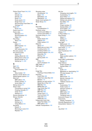 Page 905905
IndexG
Follow Chord Track 546, 553
Auto 546
Chords 546
Directly 546
Roots 546
Scale events 546
Single Voice 546
Synchronizing Track Data 546
Voicings 546
Fonts 857
Score 846
Frame count 651
Frame rates
Mismatch 673
Synchronization 652
Video 673
Free Warp
About 345
Freeze
Edits 316
MIDI Quantize 142
Tracks 234
VST instruments 258
FX chain presets 195
FX channel tracks
About 235
Adding effects for 236
Mixing down to file 638
Routing sends to 237
Setting up 31, 235
G
Gain 304
Gap mode
Chord Assistant...