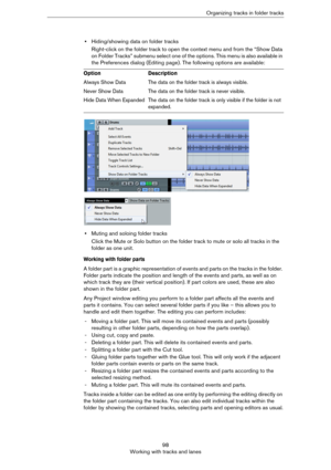 Page 9898
Working with tracks and lanesOrganizing tracks in folder tracks
•Hiding/showing data on folder tracks
Right-click on the folder track to open the context menu and from the “Show Data 
on Folder Tracks” submenu select one of the options. This menu is also available in 
the Preferences dialog (Editing page). The following options are available:
•Muting and soloing folder tracks
Click the Mute or Solo button on the folder track to mute or solo all tracks in the 
folder as one unit.
Working with folder...