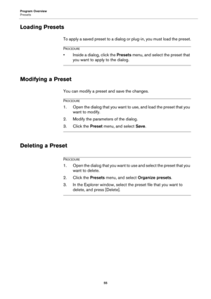 Page 55Program Overview
Presets
55
Loading Presets
To apply a saved preset to a dialog or plug-in, you must load the preset.
PROCEDURE
