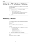 Page 300Podcasts
Setting Up a FTP for Podcast Publishing
300
Setting Up a FTP for Podcast Publishing
To be able to upload a Podcast to your FTP server, you must enter the 
FTP server details first.
PROCEDURE
1.In the Podcast workspace, select Publish > FTP site.
2. Enter the following details:
• The log-in details for your FTP server.
• The relative path and file name of the Podcast (extension .xml).
• Your web site address including the path to the feed.
3. Click OK.
Publishing a Podcast
You can upload a...